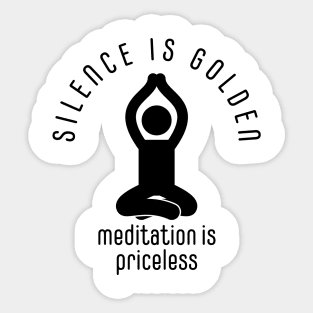 silence is golden, meditation is priceless Sticker